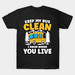 Keep My Bus Clean I Know Where You Live T-Shirt